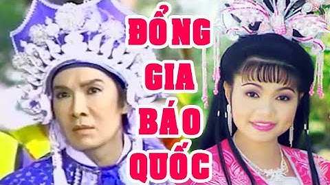 Hồ Quảng | ĐỔNG GIA BÁO QUỐC (Vũ Linh, Ngọc Huyền, Linh Tâm, Thoại Mỹ) TĐ | Cải Lương Tôi Yêu