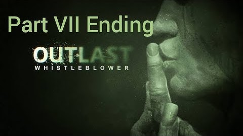 Outlast: Whistleblower Walkthrough Gameplay - Chapter 7: Exit