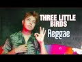 Three Little Birds - Valtv Reggae flavor Cover