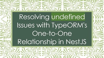 Resolving undefined Issues with TypeORM
