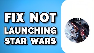 How To Fix Star Wars Jedi Fallen Order Not Launching (2024 Guide)