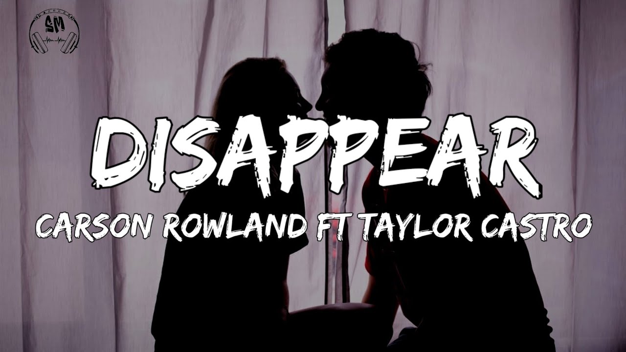 Watch Carson Rowland - Disappear ft. Taylor Castro on YouTube Watch Carson Rowland - Disappear ft. Taylor Castro on YouTube