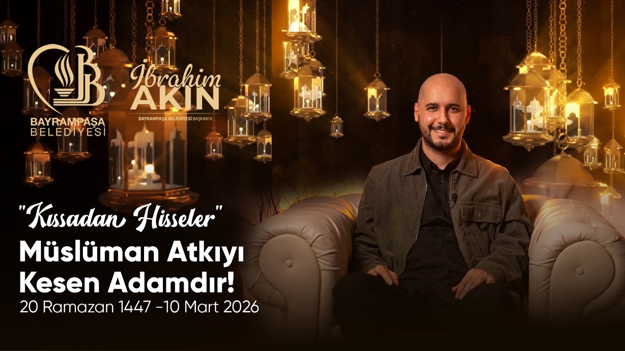 “Müslüman Atkıyı Kesen Adamdır!” l 20 Ramazan 1447 - 10 Mart 2026