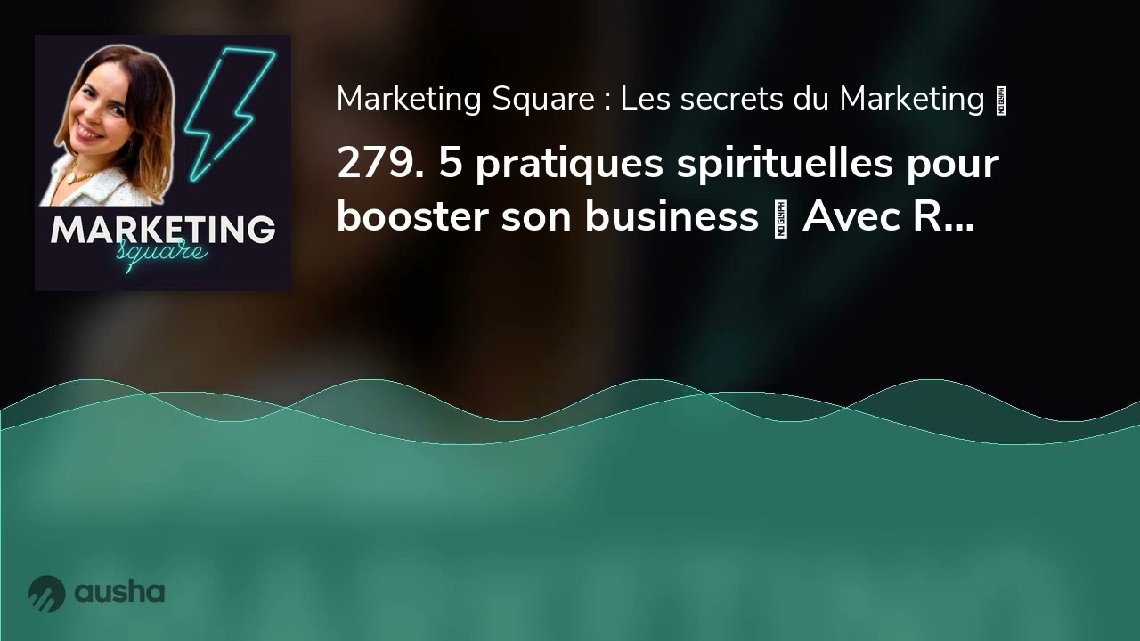 279. 5 pratiques spirituelles pour booster son business ✨ Avec Rima Chemirik