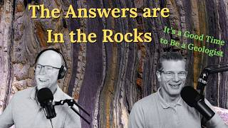 The Answers Are in the Rocks - It's a Good Time to Be a Geologist