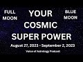 Voice of Astrology - Your Cosmic Super Power - August 26, 2023   September 2, 2023