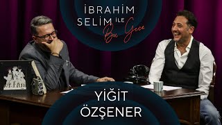 İbrahim Selim ile Bu Gece #47: Yiğit Özşener, Toprak Umut