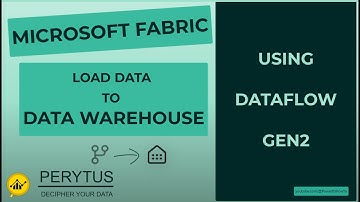 Dataflow Gen2 - Load Data To Data Warehouse in Microsoft Fabric | PeryTUS - Power BI How To