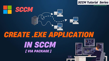 How to Create an EXE Application in SCCM | Step-by-Step Guide