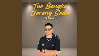 Tua Bangka Jarang Sadar (Remix Slow)