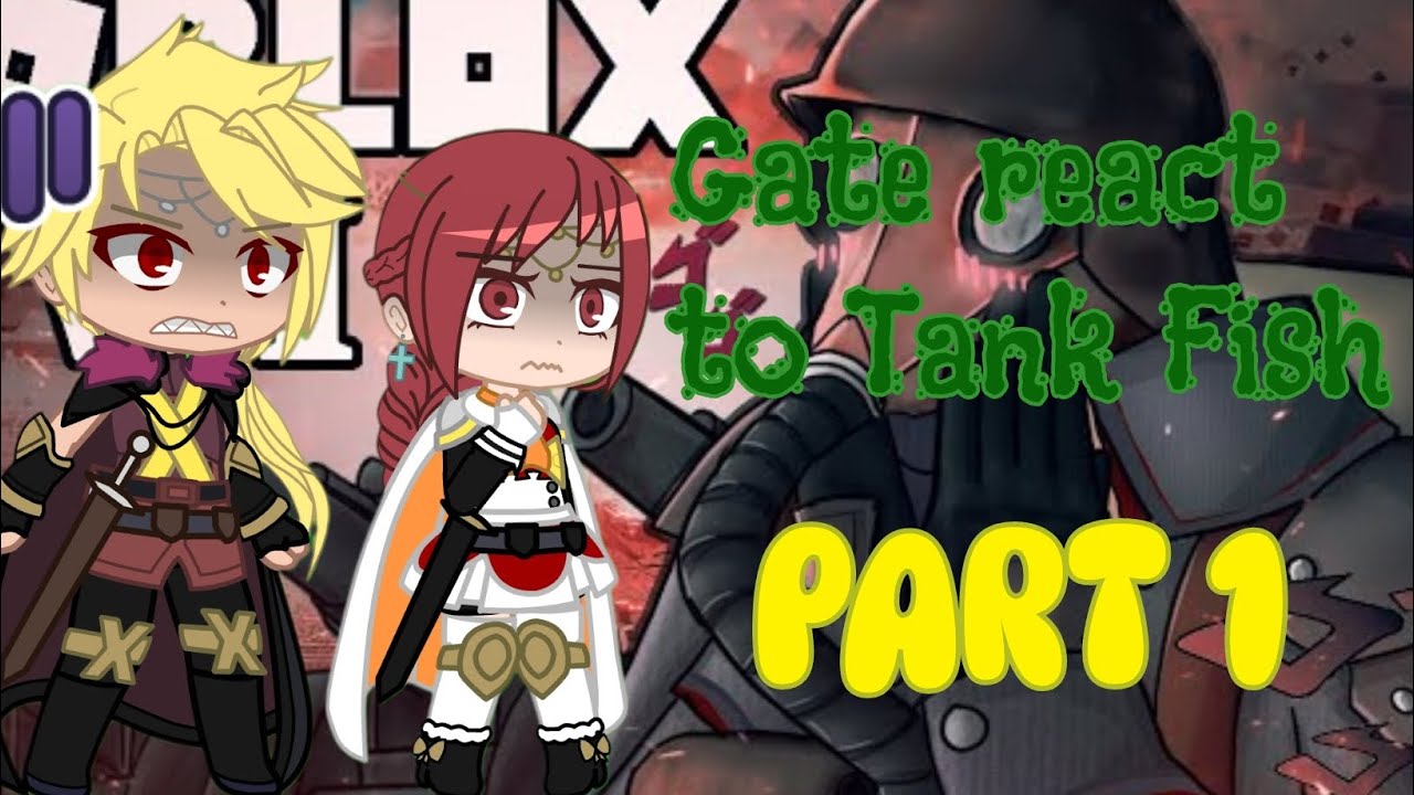 Gate react to Tank Fish(Roblox WW1 Experience) PART 1