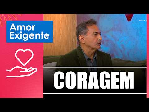 Coragem – Amor-Exigente – 14/09/26