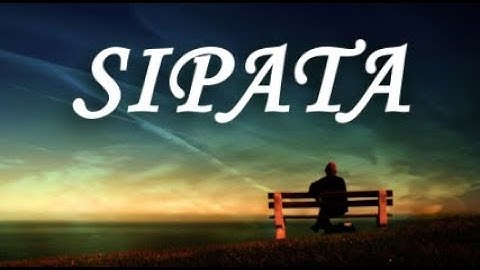 Enak sekali lagu ini didengar | SIPATA (Lirik + Artinya)