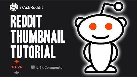 Reddit Thumbnail Tutorial 2019