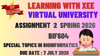 BIF604 Special topics in Bioinformatics Assignment 2 SPRING 2026 Virtual University of Pakistan