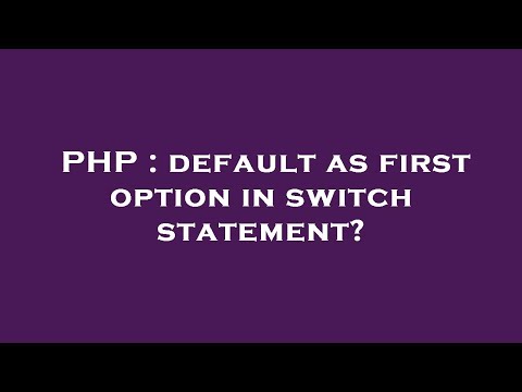 PHP : default as first option in switch statement?