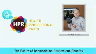 The Future of Telemedicine: Barriers and Benefits