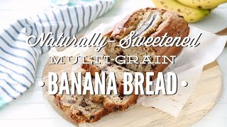 Naturally-Sweetened Multi-Grain Banana Bread
