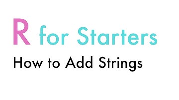 Adding Strings, R for Starters