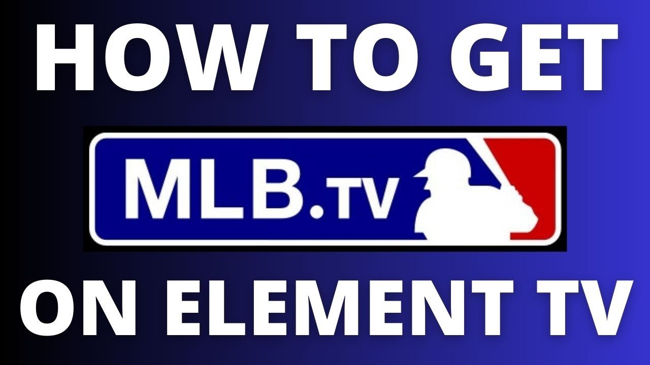 How To Get MLB App on ANY Element TV