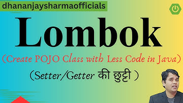 Project Lombok | Goodbye Boilerplate Code | POJO Classes with Less Code