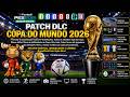PES 2021 - PATCH DLC COPA DO MUNDO 2026 FORMATO 48 SELEÇÕES COM 12 GRUPOS - Apresentação do Patch !