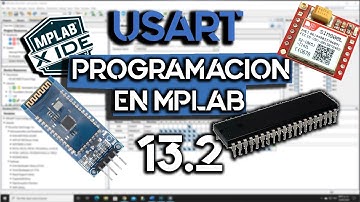 USART: Configuración en MCC, registros y bits. Programación en MPLAB, XC8 y MCC