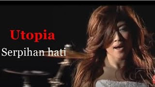 Serpihsn Hati [ Lirik Lagu ] UTOPIA