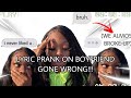 LYRIC PRANK ON BOYFRIEND GONE WRONG!!! (WE ALMOST BROKE UP)
