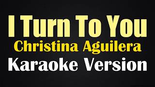 I Turn To You - Christina Aguilera (Karaoke Version)