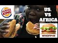 US vs AFRICA | BURGER KING |(CRISPY SANDWICH &amp; WHOPPER BURGER)