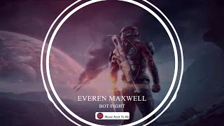 Everen Maxwell - Bot Fight [MusicNTM]