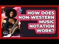 How Does non-Western Music Notation Work? - The Musician Encyclopedia