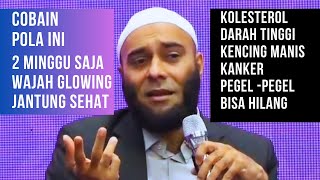 Tips agar penyakit bisa hilang wajah glowing jantung sehat - dr.Zaidul Akbar