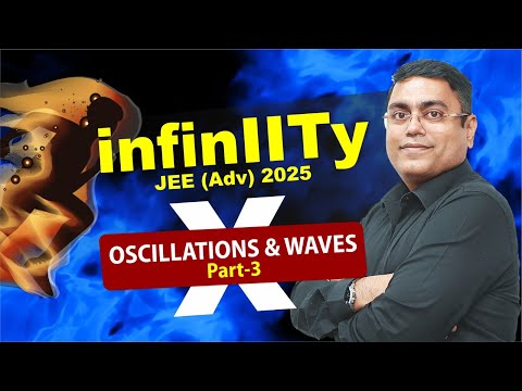 Oscillations & Waves Part-3 | Jee Advanced 2025 | Nitin Sinha Sir | #infiniity-x