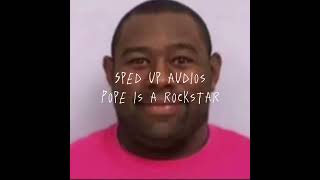 I love making these🙁 sped up tiktok audios |pope is a rockstar|