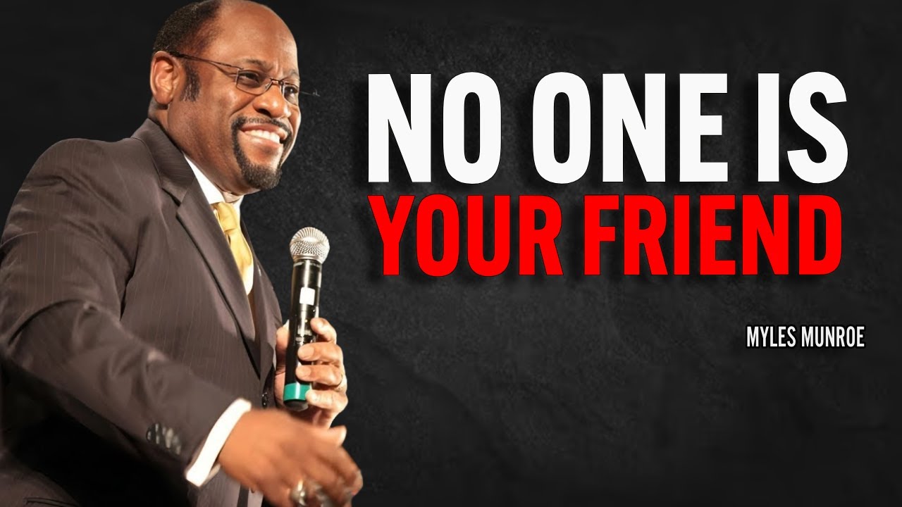 No One Is Your Friend | Myles Munroe Motivational Speech