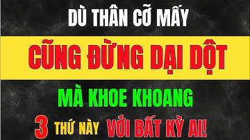 Ở Đời Có 3 Thứ Tuyệt Đối KHÔNG TRANH CÃI, Cứ Để NHÂN QUẢ Trả Lời_Học Từ Cổ Nhân