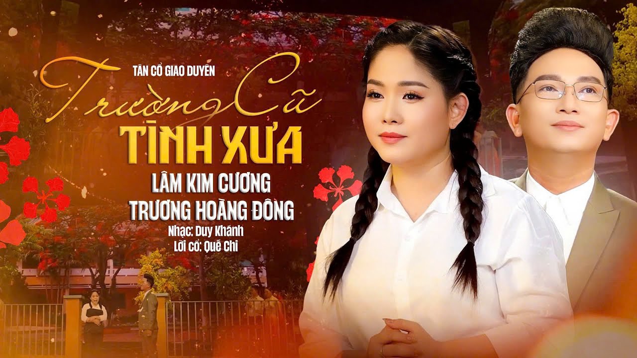 Cặp Đôi Song Ca Nghe Ngọt Ngào Da Diết Tân Cổ TRƯỜNG CŨ TÌNH XƯA - Lâm Kim Cương & Trương Hoàng Đông