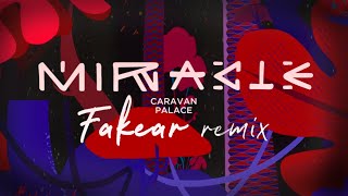 Caravan Palace - Miracle (@Fakearofficial Remix)