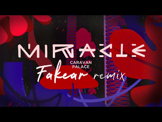 Caravan Palace - Miracle (Fakear remix)