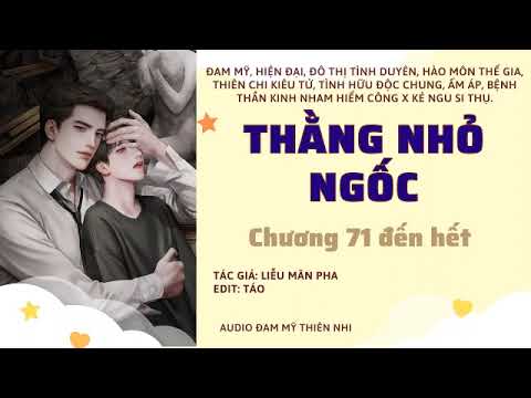 Tập Cuối | THẰNG NHỎ NGỐC | Chương 71-Hết [Audio Đam Mỹ Thiên Nhi] - youtube