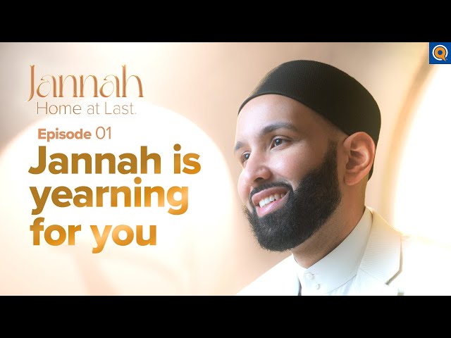 Jannah Is Waiting for You | Ep. 1 | #JannahSeries with Dr. Omar Suleiman class=