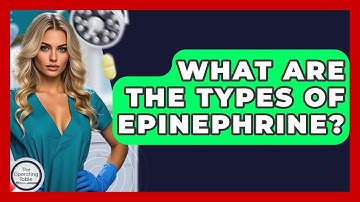 What Are The Types Of Epinephrine? - The Operating Table