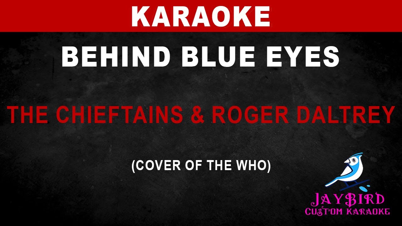 Behind Blue Eyes - The Chieftains & Roger Daltrey (cover of The Who) (KARAOKE)