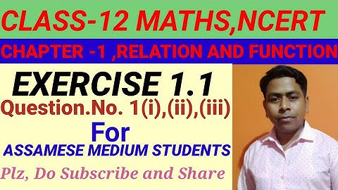 NCERT CLASS 12 MATHS CHAPTER 1 RELATION AND FUNCTION ,EXERCISE 1.1,QUESTION NO 1,(i,ii,iii)ASSAMESE