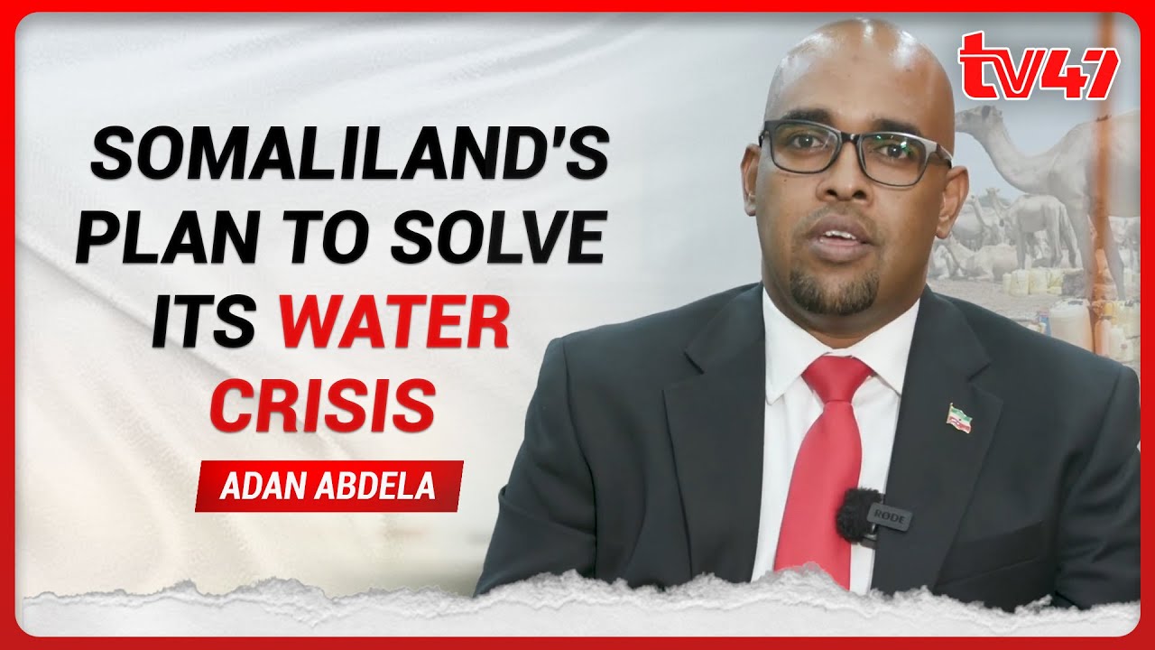 Somaliland's plan to solve Its water crisis with Adan Abdela, Ministry of Water Somaliland DG
