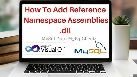 Namespace (dll) Add Reference (MySql.Data.MySqlClient) asp.net, C#