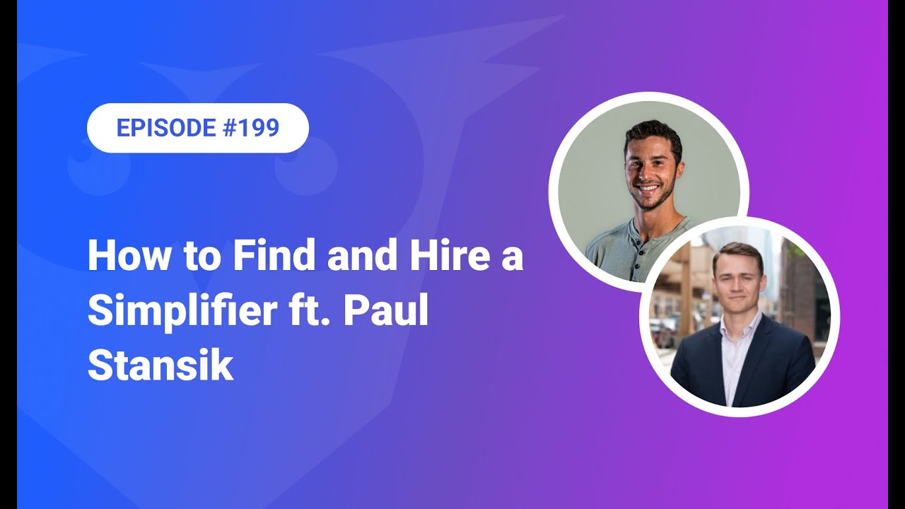 199: How to Find and Hire a Simplifier ft. Paul Stansik - YouTube