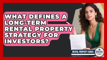 What Defines A Long-term Rental Property Strategy For Investors? - Rental Property Gurus